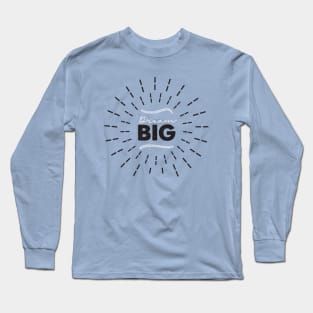 Dream Big Long Sleeve T-Shirt